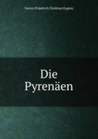 Die Pyrenen. Theil 1