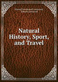 Natural History, Sport, and Travel