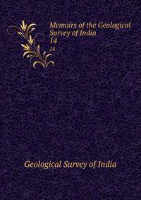 Memoirs of the Geological Survey of India. 14