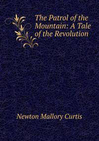 The Patrol of the Mountain: A Tale of the Revolution