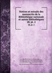 Notices et extraits des manuscrits de la Bibliothque nationale et autres bibliothques. 28, pt. 2