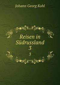 Reisen in Sdrussland. 3