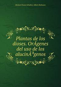 Plantas de los dioses. OrA­genes del uso de los alucinA?genos