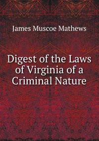 Digest of the Laws of Virginia of a Criminal Nature