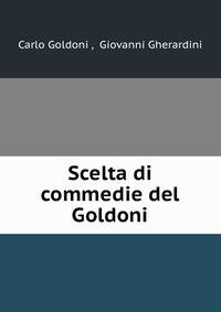Scelta di commedie del Goldoni