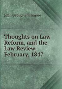 Thoughts on Law Reform, and the Law Review, February, 1847