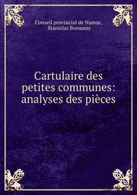 Cartulaire des petites communes: analyses des pieces