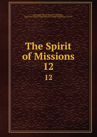 The Spirit of Missions. 12