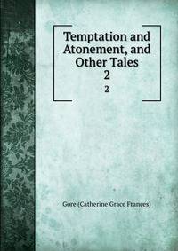 Temptation and Atonement, and Other Tales. 2
