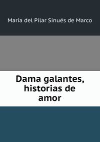 Dama galantes, historias de amor