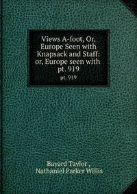 Views A-foot, Or, Europe Seen with Knapsack and Staff: or, Europe seen with .. pt. 919