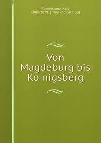 Von Magdeburg bis Ko?nigsberg