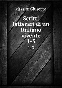 Scritti letterari di un Italiano vivente. 1-3
