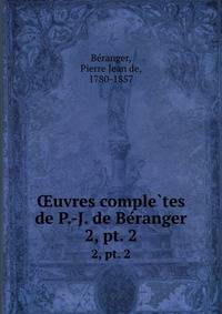 uvres completes de P.-J. de Beranger. 2, pt. 2