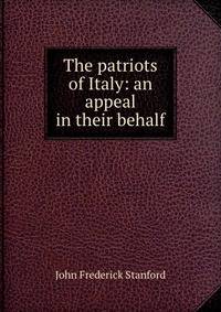 The patriots of Italy: an appeal in their behalf