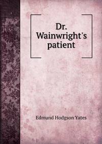 Dr. Wainwright's patient