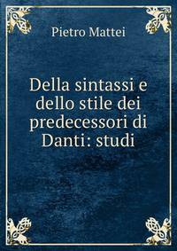 Della sintassi e dello stile dei predecessori di Danti: studi