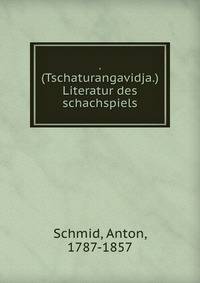 . (Tschaturangavidja.) Literatur des schachspiels