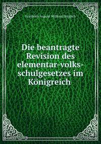 Die beantragte Revision des elementar-volks-schulgesetzes im Konigreich .