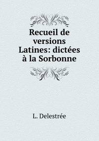 Recueil de versions Latines: dictees a la Sorbonne