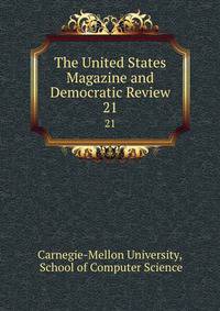 The United States Magazine and Democratic Review. 21