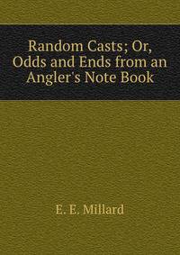 Random Casts; Or, Odds and Ends from an Angler's Note Book