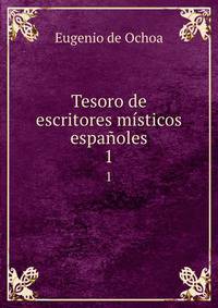 Tesoro de escritores msticos espaoles. 1