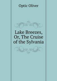 Lake Breezes, Or, The Cruise of the Sylvania