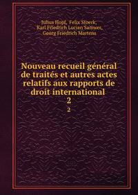 Nouveau recueil general de traites et autres actes relatifs aux rapports de droit international .