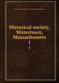 Historical society, Watertown, Massachusetts. 1
