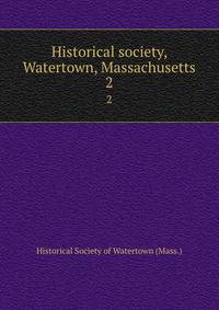 Historical society, Watertown, Massachusetts. 2