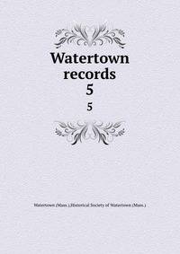 Watertown records. 5