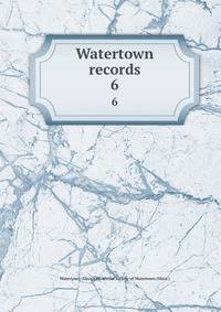 Watertown records. 6