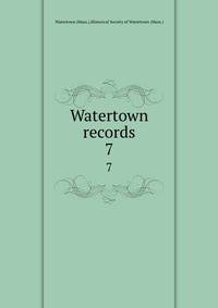 Watertown records. 7