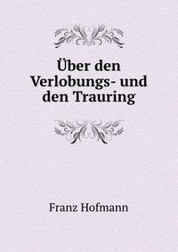 Uber den Verlobungs- und den Trauring