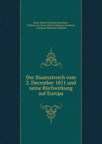 Der Staatsstreich vom 2. December 1851 und seine Ruchwirkung auf Europa