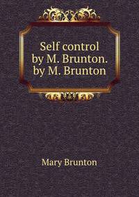 Self control by M. Brunton. by M. Brunton