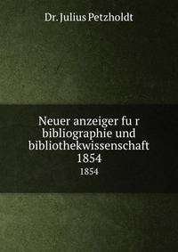 Neuer anzeiger fur bibliographie und bibliothekwissenschaft. 1854