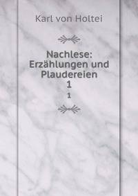 Nachlese: Erzhlungen und Plaudereien. 1