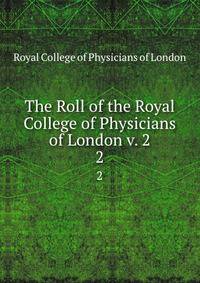 The Roll of the Royal College of Physicians of London v. 2. 2