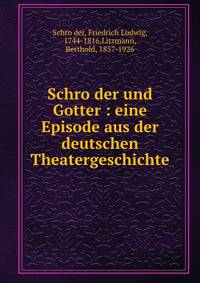 Schro?der und Gotter : eine Episode aus der deutschen Theatergeschichte