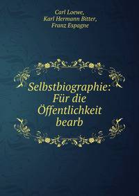 Selbstbiographie: F?r die ?ffentlichkeit bearb