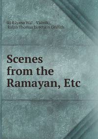 Scenes from the Ramayan, Etc.