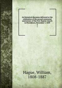 An historical discourse delivered at the celebration of the second centennial anniversary of the First Baptist church in Providence, November 7, 1839. 2