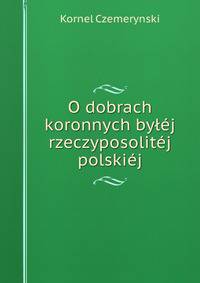 O dobrach koronnych bylej rzeczyposolitej polskiej