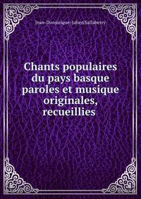 Chants populaires du pays basque paroles et musique originales, recueillies .