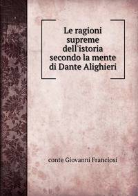 Le ragioni supreme dell'istoria secondo la mente di Dante Alighieri