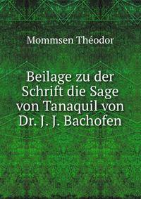 Beilage zu der Schrift die Sage von Tanaquil von Dr. J. J. Bachofen
