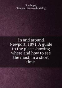 In and around Newport. 1891. A guide to the place showing where and how to see the most, in a short time