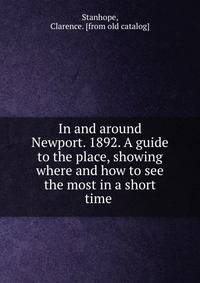In and around Newport. 1892. A guide to the place, showing where and how to see the most in a short time